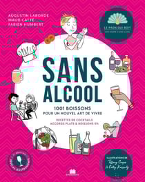 Sans alcool : 1001 boissons pour un nouvel art de vivre - Recettes de cocktails accords plats & bois