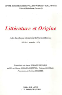 Littérature et Origine : Actes du colloque international de Clermont-Ferrand (17-18-19 novembre 1993)