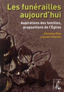 Les funérailles aujourd'hui - aspirations des familles, propositions de l'église