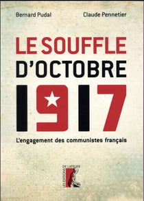 Le souffle d'octobre 1917 - pourquoi ont-ils cru au communisme ?