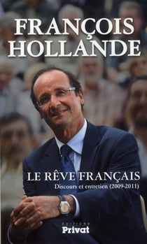 Le rêve français - discours et entretiens (2009-2011)