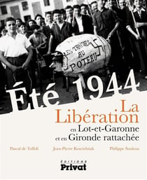 Été 1944 - la libération en Lot-et-Garonne et en Gironde rattachée