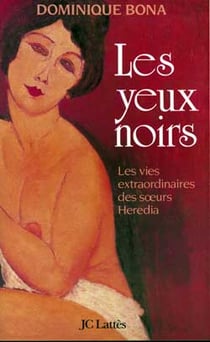 Les yeux noirs - les vies extraordinaires des soeurs Heredia