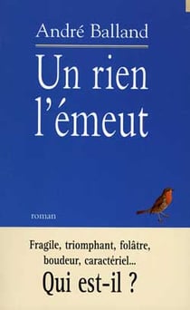 Un rien l'emeut