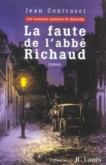 La faute de l'abbé Richaud - les nouveaux mystères de Marseille
