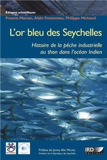 L'or bleu des Seychelles - l'histoire de la pêche industrielle au thon dans l'océan indien