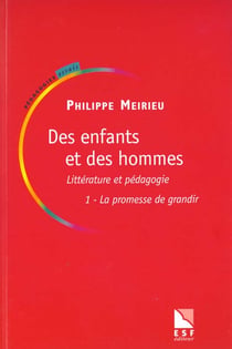 Des enfants et des hommes - littérature et pédagogie t.1 - la promesse de grandir