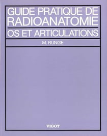 Guide pratique de radioanatomie, os et articulations