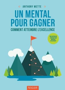 Un mental pour gagner : comment atteindre l'excellence