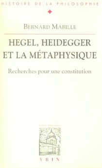 Hegel, Heidegger et la métaphysique - recherches pour une constitution