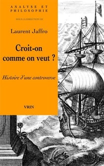 Croit-on comme on veut ? histoire d'une controverse