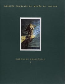 Dessins du musée du Louvre - Théodore Chasseriau Tome 1 et Tome 2