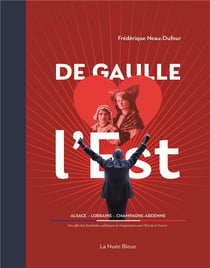 De Gaulle, l'homme de l'est