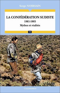 La Confédération sudiste (1861-1865) : Mythes et réalités