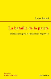 La bataille de la parité - mobilisations pour la féminisation du pouvoir