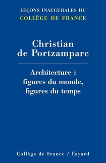 ARCHITECTURE : FIGURES DU MONDE, FIGURES DU TEMPS