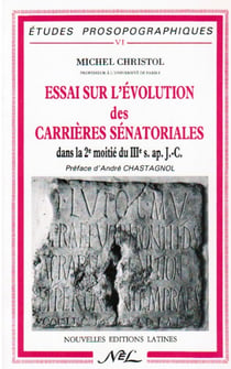 Essai sur l'évolution des carrières sénatoriales dans la 2e moitié du iiie siècle ap. j.-c.