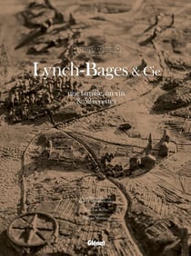 Lynch Bages and cie - une famille, un vin & 52 recettes