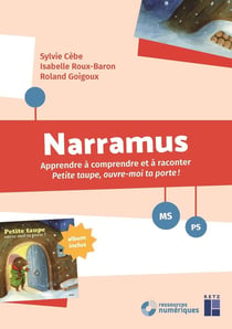 Narramus : Apprendre à comprendre et à raconter : apprendre à comprendre et à raconter Petite taupe, ouvre-moi ta porte ! MS, PS (édition 2019)