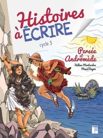 Histoires à écrire : Cycle 3 - Persée et Andromède