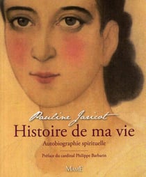 Histoire de ma vie - L' autobiographie spirituelle de Pauline Jaricot