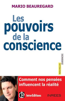 Les pouvoirs de la conscience - comment nos pensées influencent la réalité