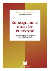 Ennéagramme, caractère et névrose : Structure psychologique des Ennéatypes