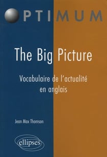 The big picture - vocabulaire de l'actualité en anglais