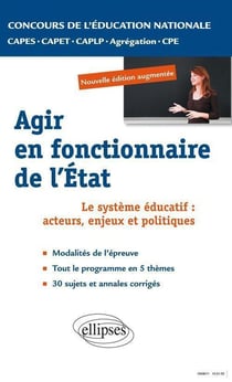 Agir en fonctionnaire de l'Etat - le système éducatif : acteurs, enjeux et politiques - concours de l'éducation nationale, CAPES, CAPET, CAPLP, Agrégation, CPE