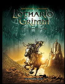 LOTHARIO GRIMM Tome 1 : LE CHATEAU DE LA SAGESSE