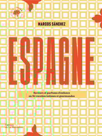Espagne : 80 recettes intimes et gourmandes