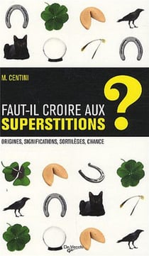 Faut-il croire aux superstitions ?