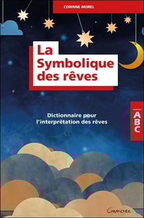 La symbolique des rêves - dictionnaire pour l'interpretation des rêves