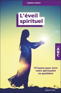 L'éveil spirituel - 19 leçons pour vivre votre spiritualité au quotidien