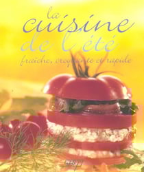 La cuisine de l'ete - fraiche, croquante et rapide