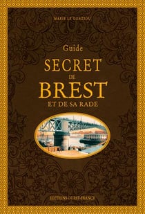 Guide secret de Brest et de sa rade
