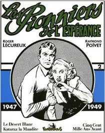 Les pionniers de l'espérance : Intégrale vol.2 : 1947-1949, le désert blanc, Kataraz la Maudite, cing cent mille ans avant