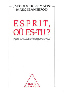 Esprit, où es-tu ? psychanalyse et neurosciences