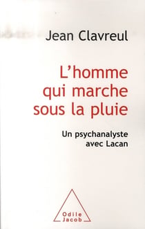 L'homme qui marche sous la pluie - un psychanalyste avec Lacan