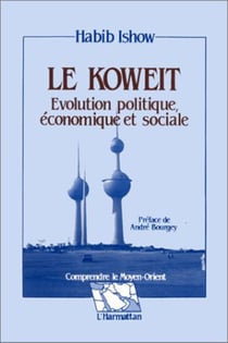 Le Koweit - évolution politique, économique et sociale