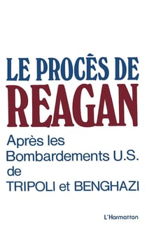 Procès de Reagan - après les bombardements U.S. de Tripoli et Benghazi