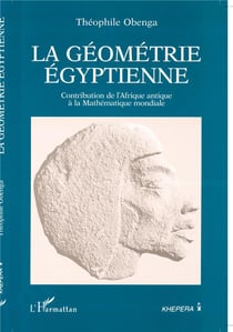 La géométrie égyptienne : Contribution de l'Afrique antique à la Mathématique mondiale