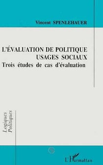L'evaluation de politiques - usages sociaux - trois etudes de cas d'evaluation