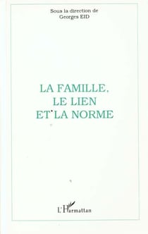 La famille, le lien, la norme - actes du colloque de l'institut des sciences de la famille, Lyon