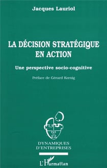 La décision stratégique en action, une perspective socio-cognitive