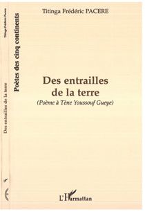 DES ENTRAILLES DE LA TERRE : (Poème à Tène Youssouf Gueye)