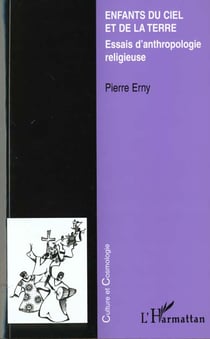 ENFANTS DU CIEL ET DE LA TERRE : Essais d'anthropologie religieuse