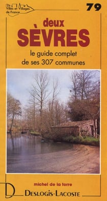 Deux sèvres - le guide complet de ses 307 communes