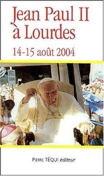 Jean-paul ii a lourdes - 14-15 aout 2004