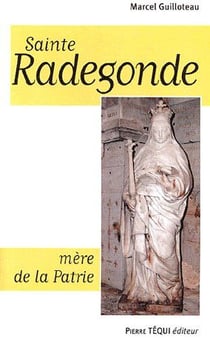 Sainte radegonde, mère de la patrie